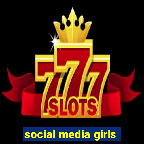 social media girls