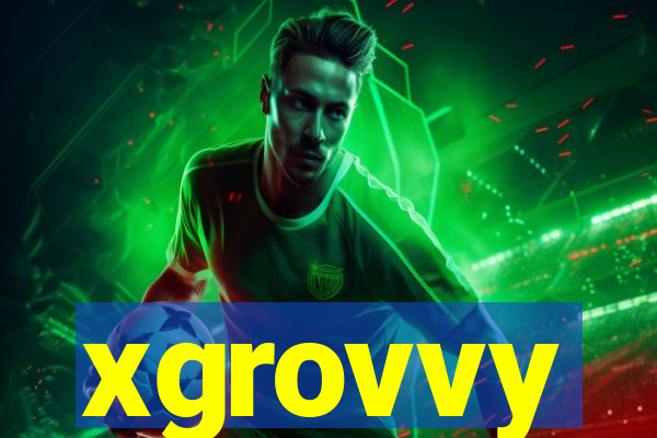 xgrovvy