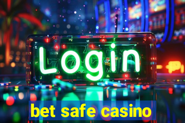 bet safe casino