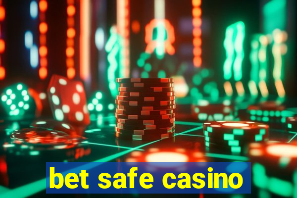 bet safe casino