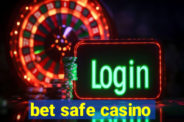 bet safe casino