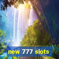 new 777 slots