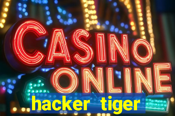 hacker tiger fortune gratis