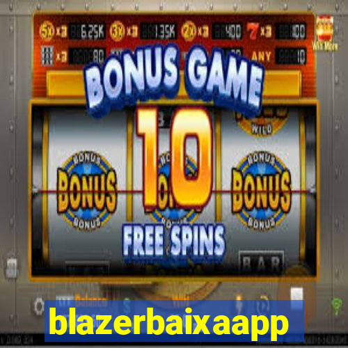 blazerbaixaapp