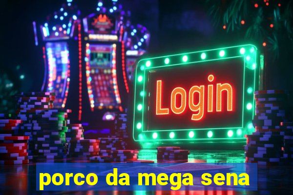 porco da mega sena