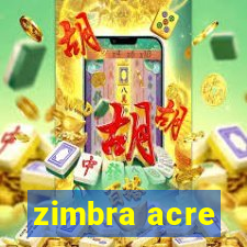 zimbra acre