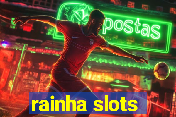 rainha slots