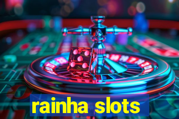 rainha slots