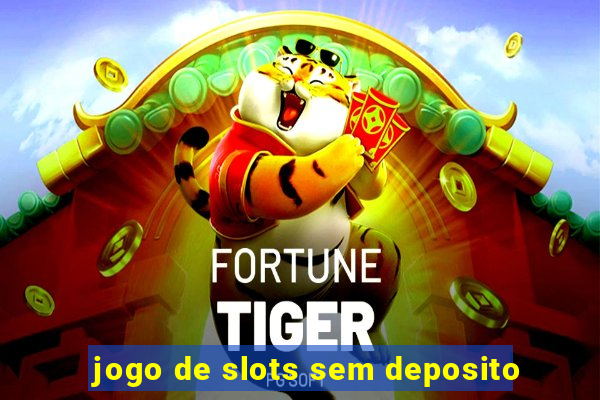 jogo de slots sem deposito