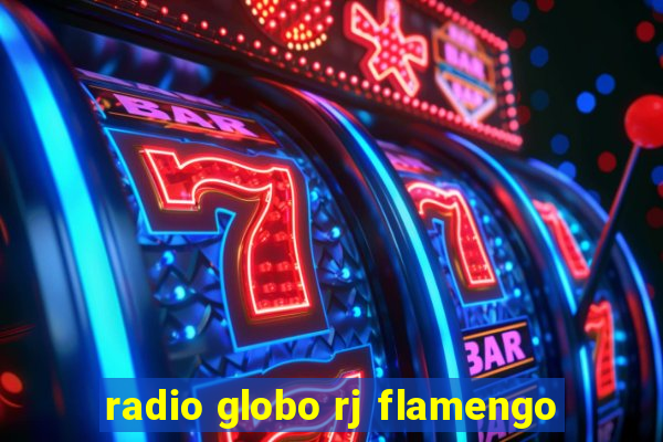 radio globo rj flamengo