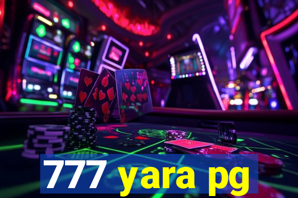 777 yara pg