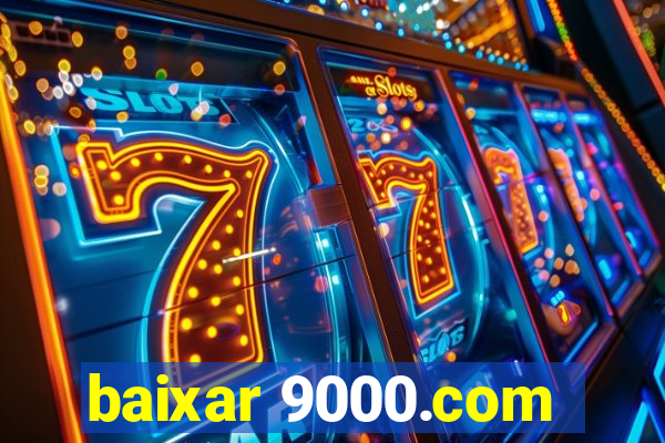 baixar 9000.com