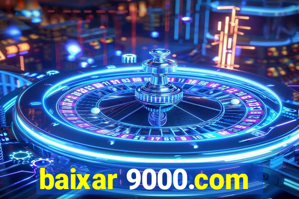 baixar 9000.com