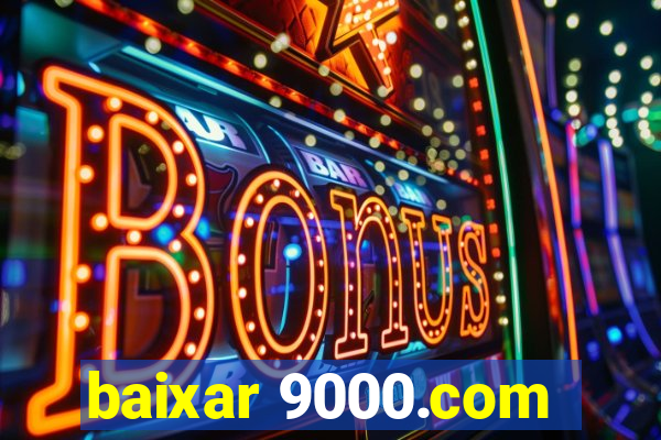 baixar 9000.com