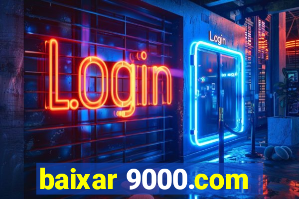 baixar 9000.com