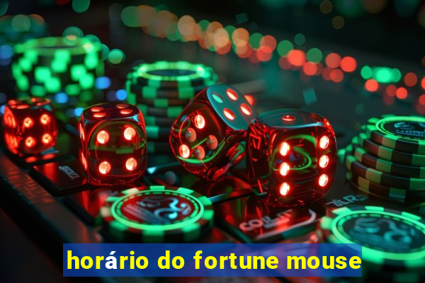 horário do fortune mouse