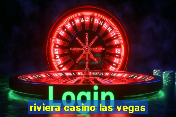 riviera casino las vegas