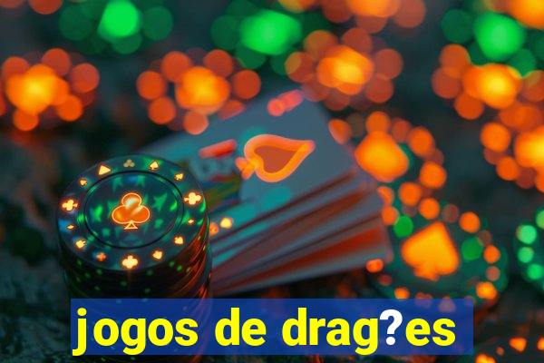 jogos de drag?es