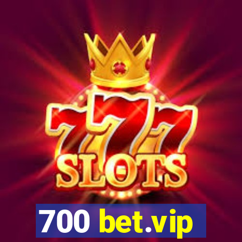 700 bet.vip