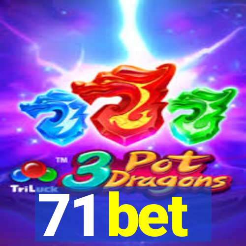 71 bet