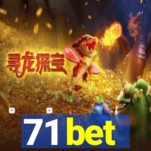 71 bet