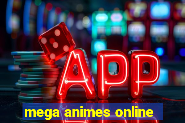 mega animes online