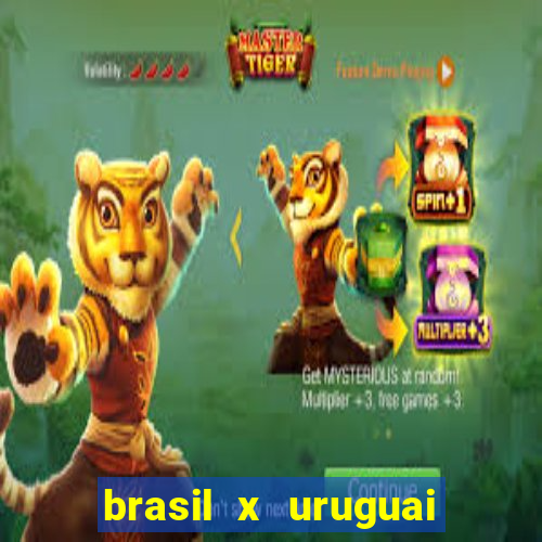 brasil x uruguai ao vivo multicanais