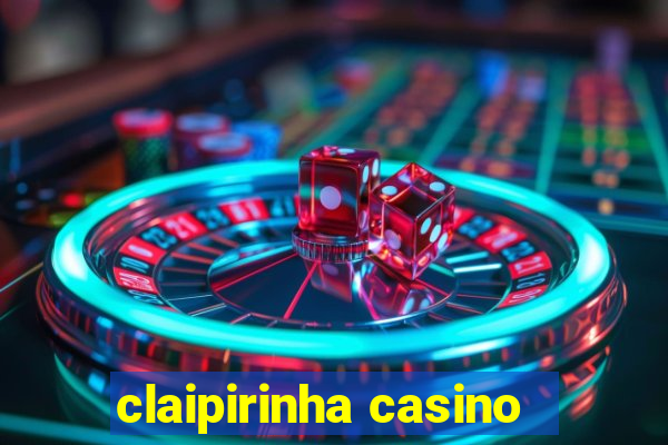 claipirinha casino