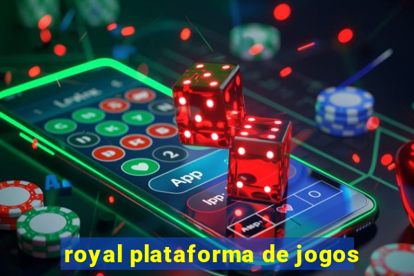 royal plataforma de jogos