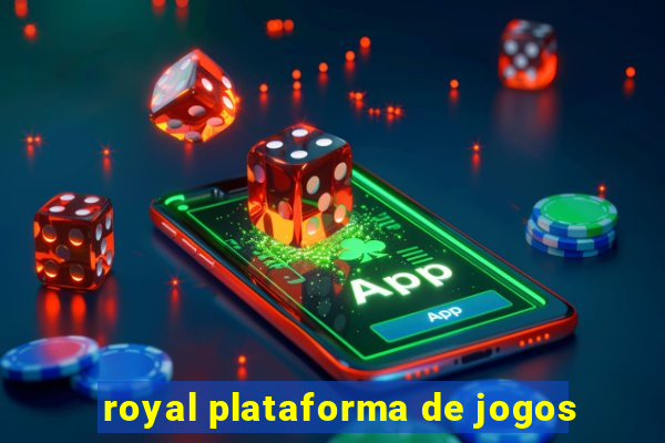 royal plataforma de jogos