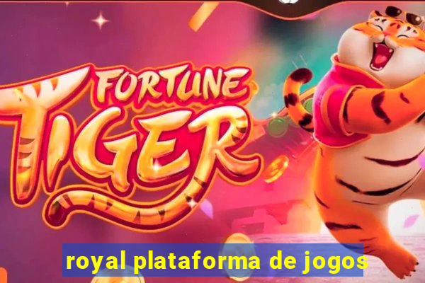 royal plataforma de jogos