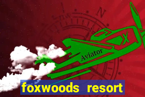 foxwoods resort casino mashantucket ct