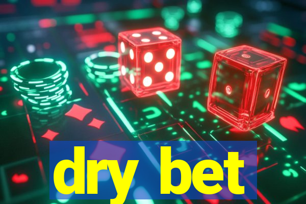 dry bet