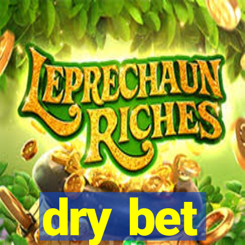 dry bet