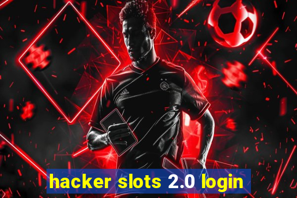 hacker slots 2.0 login