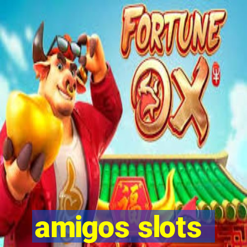 amigos slots