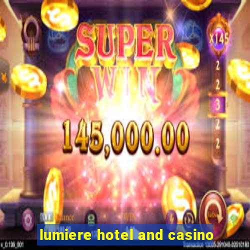 lumiere hotel and casino