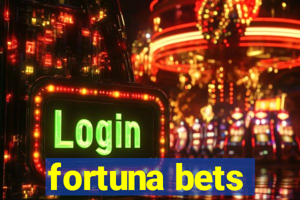 fortuna bets