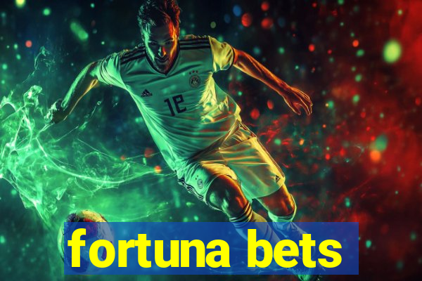 fortuna bets