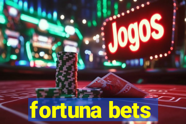 fortuna bets