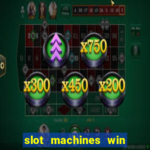 slot machines win real money cash app