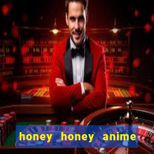 honey honey anime onde assistir