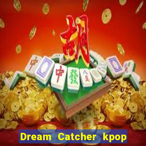 Dream Catcher kpop dreamcatcher kpop lightstick