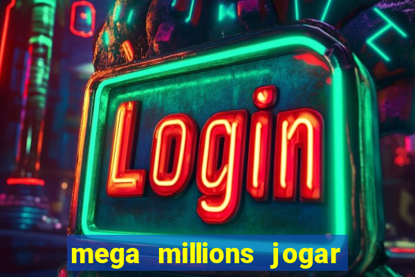 mega millions jogar do brasil