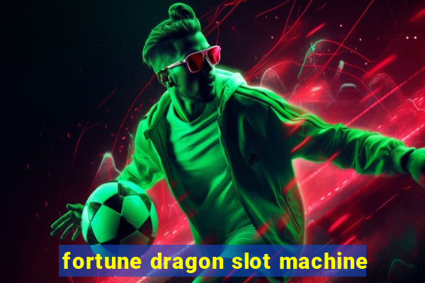 fortune dragon slot machine