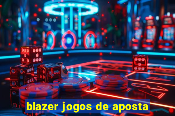 blazer jogos de aposta