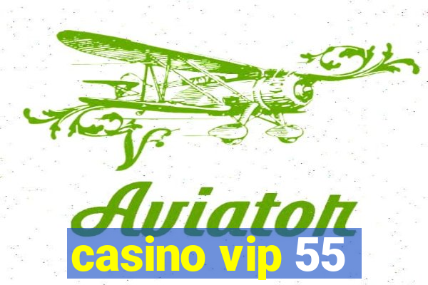 casino vip 55