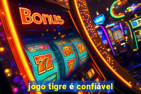 jogo tigre é confiável