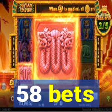 58 bets