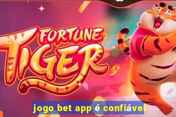 jogo bet app é confiável